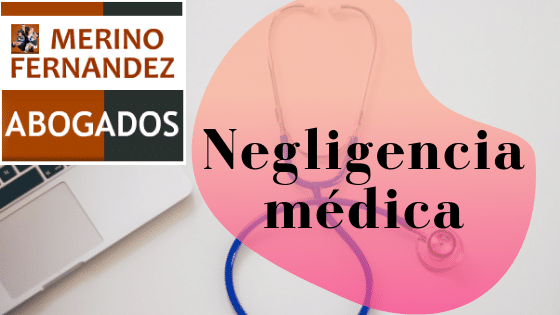 Abogado negligencia medica Merino Fernández Abogados - Reclamaciones por negligencias