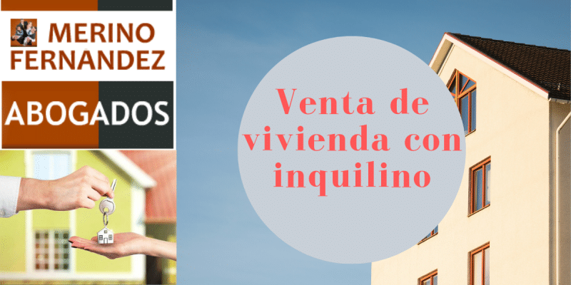 Venta de casa con inquilino Merino Fernandez Abogados - Venta de vivienda con arrendatario